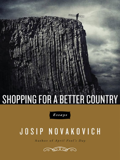 Title details for Shopping for a Better Country by Josip Novakovich - Available